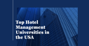 Universities in the USA offering Hotel Management degrees and courses